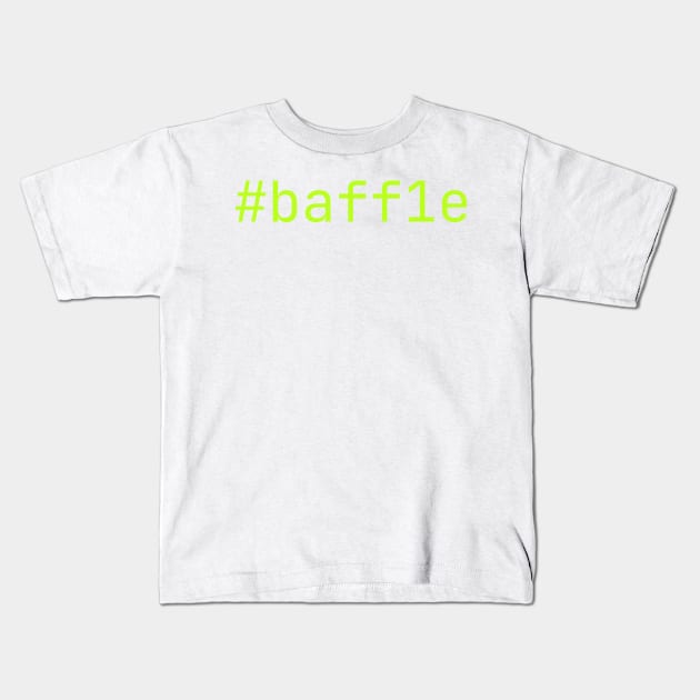 Baffle - I'm confused. Is this the color you want? Kids T-Shirt by Lyrical Parser